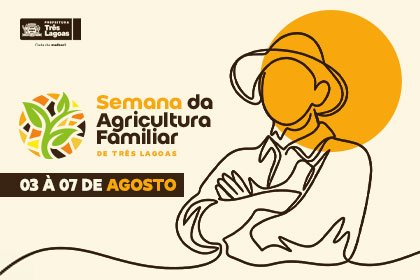 Prefeitura de Três Lagoas promove a 2ª Semana da Agricultura Familiar de 3 a 7 de agosto